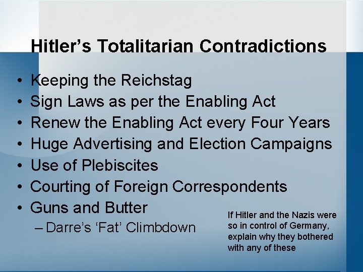 Hitler’s Totalitarian Contradictions • • Keeping the Reichstag Sign Laws as per the Enabling