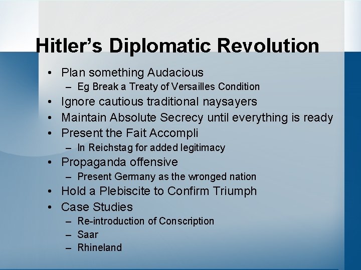 Hitler’s Diplomatic Revolution • Plan something Audacious – Eg Break a Treaty of Versailles