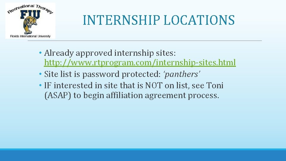 INTERNSHIP LOCATIONS • Already approved internship sites: http: //www. rtprogram. com/internship-sites. html • Site