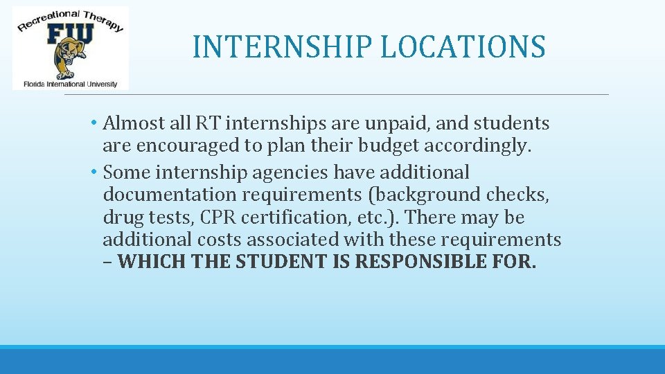 INTERNSHIP LOCATIONS • Almost all RT internships are unpaid, and students are encouraged to