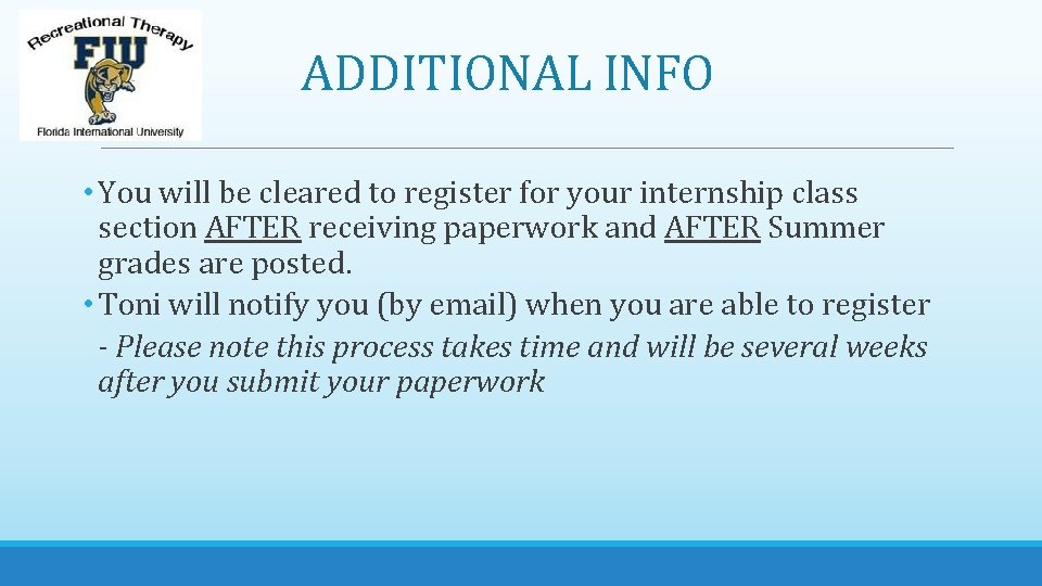 ADDITIONAL INFO • You will be cleared to register for your internship class section