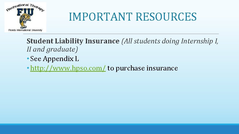 IMPORTANT RESOURCES Student Liability Insurance (All students doing Internship I, II and graduate) •