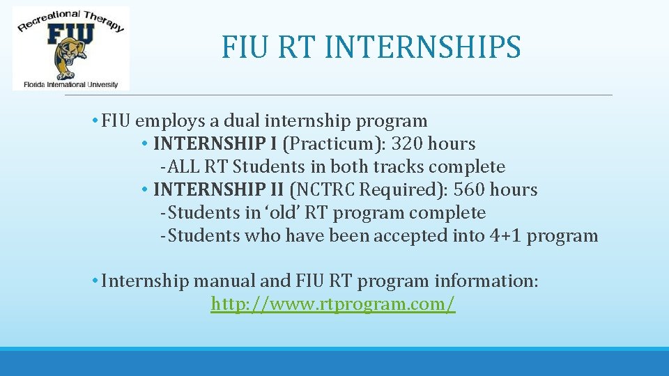 FIU RT INTERNSHIPS • FIU employs a dual internship program • INTERNSHIP I (Practicum):