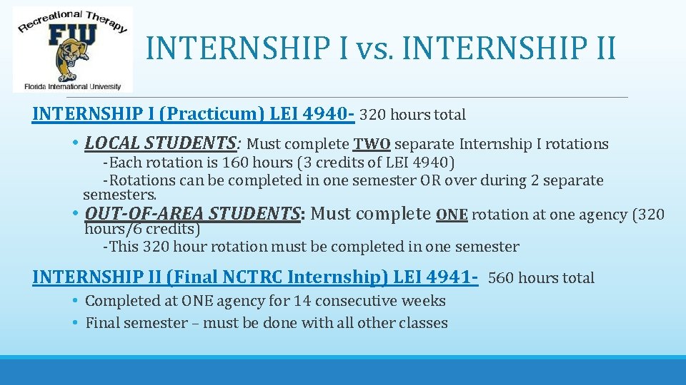 INTERNSHIP I vs. INTERNSHIP II INTERNSHIP I (Practicum) LEI 4940 - 320 hours total
