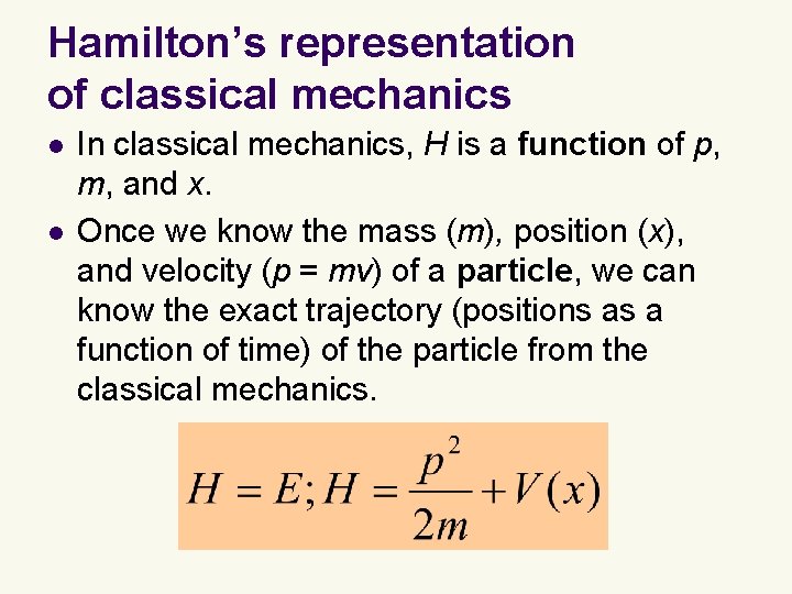 Hamilton’s representation of classical mechanics l l In classical mechanics, H is a function