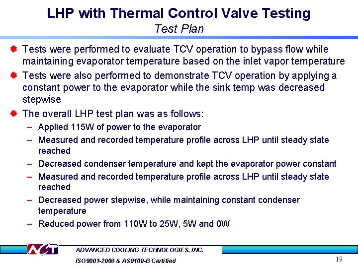 LHP with Thermal Control Valve Testing Test Plan ® Tests were performed to evaluate