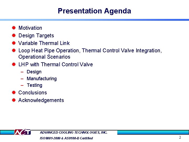 Presentation Agenda ® ® Motivation Design Targets Variable Thermal Link Loop Heat Pipe Operation,