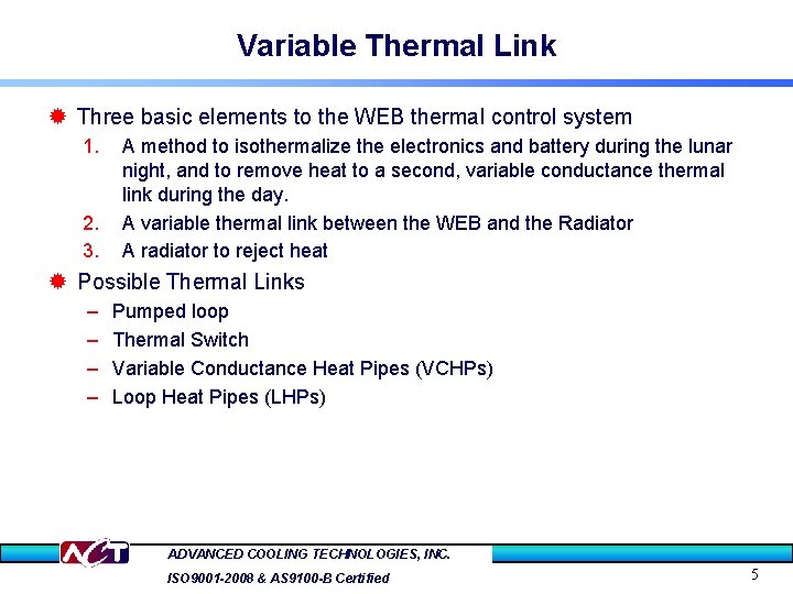 Variable Thermal Link ® Three basic elements to the WEB thermal control system 1.