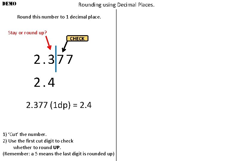 DEMO Rounding using Decimal Places. Round this number to 1 decimal place. Stay or