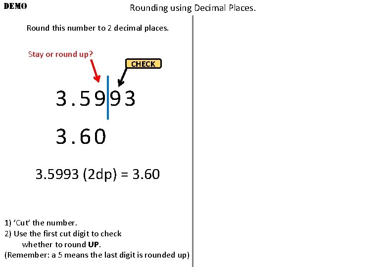 DEMO Rounding using Decimal Places. Round this number to 2 decimal places. Stay or