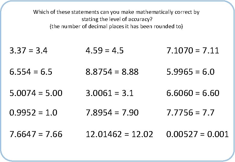 Which of these statements can you make mathematically correct by stating the level of