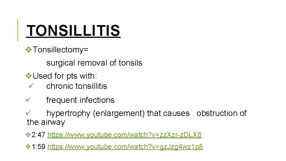 TONSILLITIS v. Tonsillectomy= surgical removal of tonsils v. Used for pts with: ü chronic
