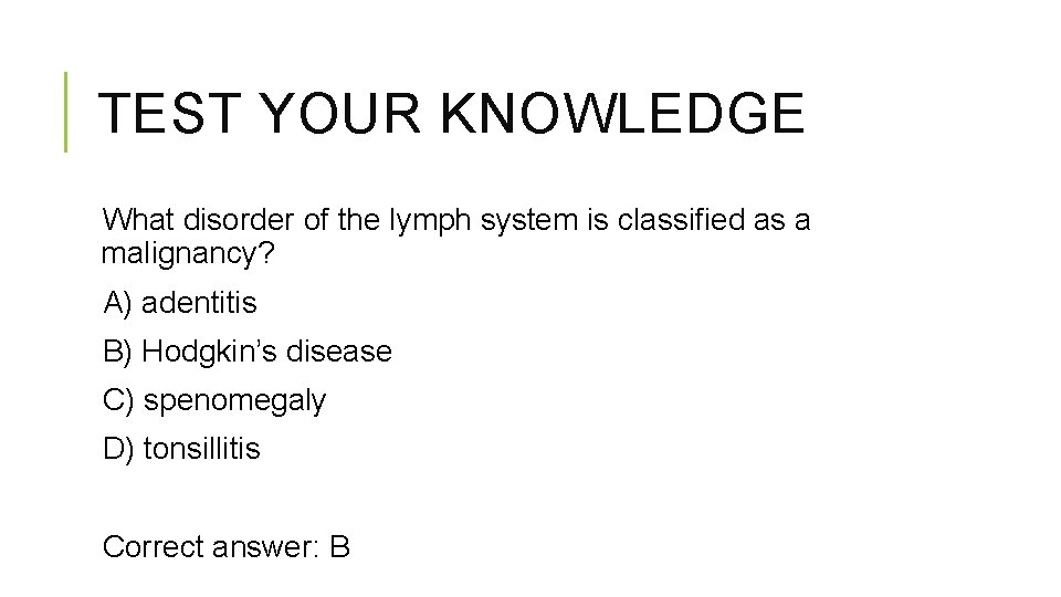 TEST YOUR KNOWLEDGE What disorder of the lymph system is classified as a malignancy?