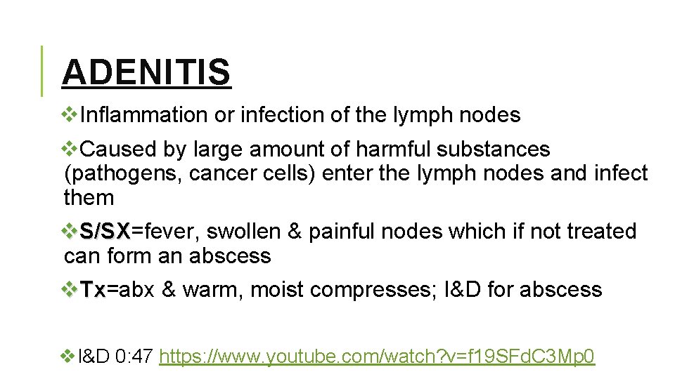 ADENITIS v. Inflammation or infection of the lymph nodes v. Caused by large amount