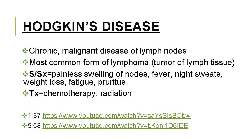 HODGKIN’S DISEASE v. Chronic, malignant disease of lymph nodes v. Most common form of