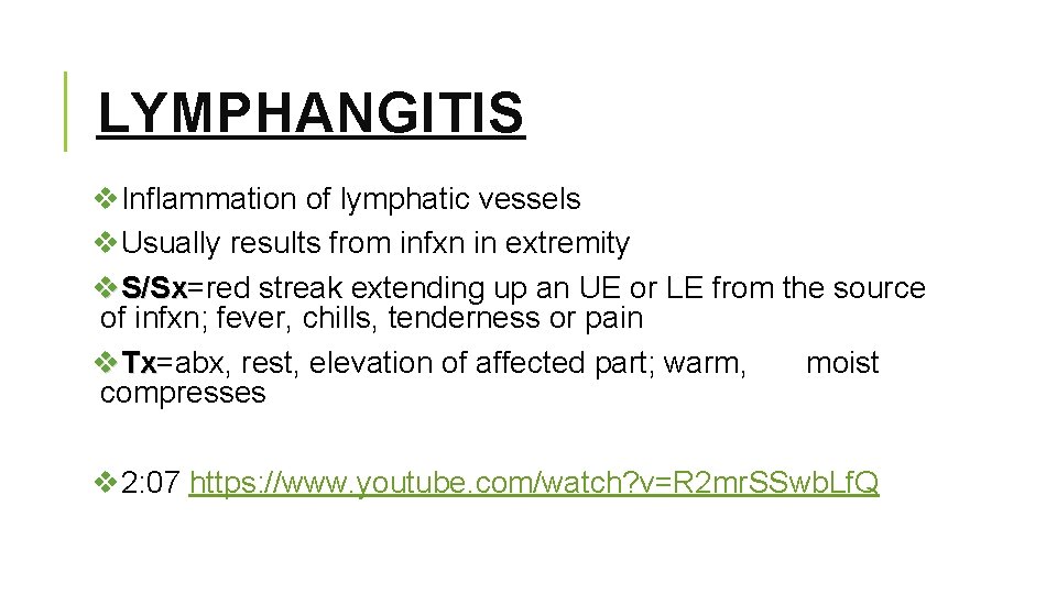 LYMPHANGITIS v. Inflammation of lymphatic vessels v. Usually results from infxn in extremity v.