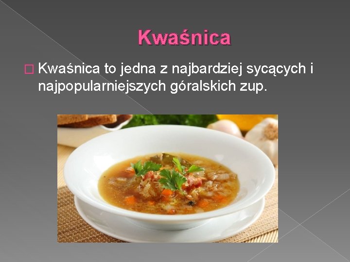 Kwaśnica � Kwaśnica to jedna z najbardziej sycących i najpopularniejszych góralskich zup. 