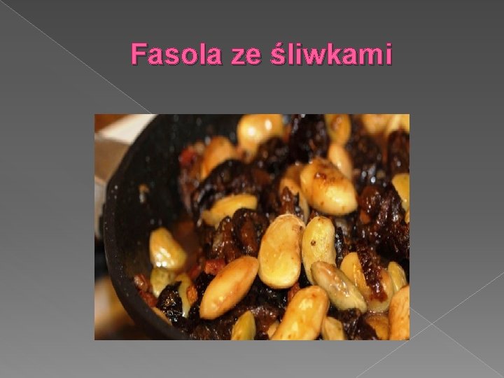 Fasola ze śliwkami 