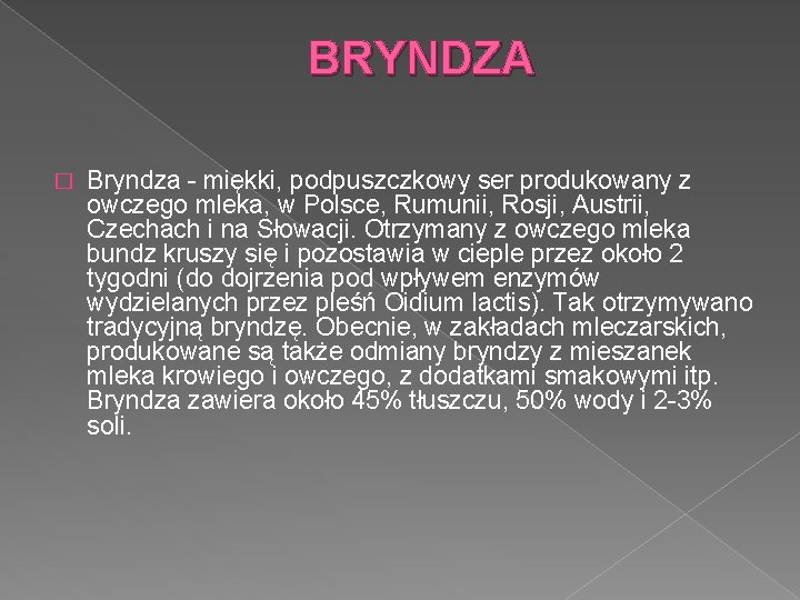 BRYNDZA � Bryndza - miękki, podpuszczkowy ser produkowany z owczego mleka, w Polsce, Rumunii, BRYNDZA � Bryndza - miękki, podpuszczkowy ser produkowany z owczego mleka, w Polsce, Rumunii,