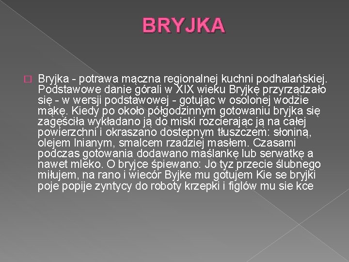 BRYJKA � Bryjka - potrawa mączna regionalnej kuchni podhalańskiej. Podstawowe danie górali w XIX BRYJKA � Bryjka - potrawa mączna regionalnej kuchni podhalańskiej. Podstawowe danie górali w XIX