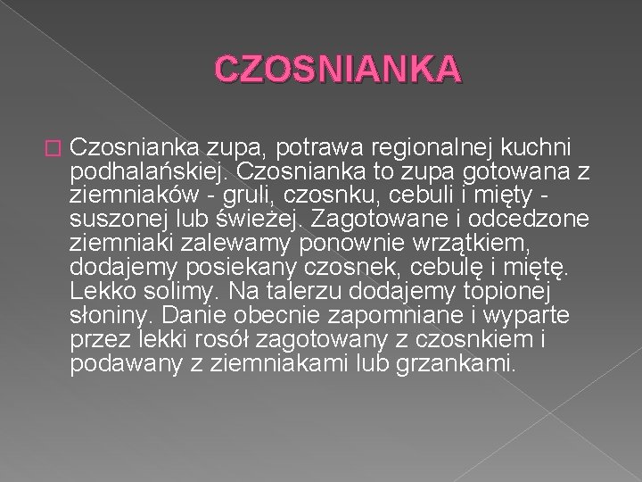 CZOSNIANKA � Czosnianka zupa, potrawa regionalnej kuchni podhalańskiej. Czosnianka to zupa gotowana z ziemniaków CZOSNIANKA � Czosnianka zupa, potrawa regionalnej kuchni podhalańskiej. Czosnianka to zupa gotowana z ziemniaków