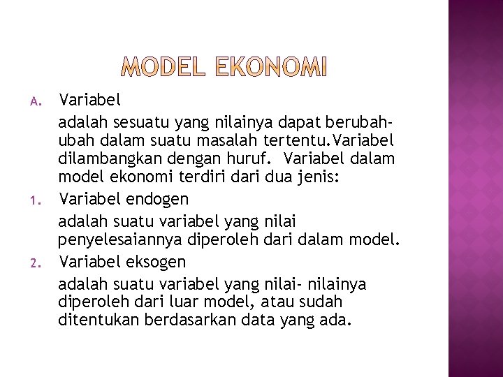 A. 1. 2. Variabel adalah sesuatu yang nilainya dapat berubah dalam suatu masalah tertentu.