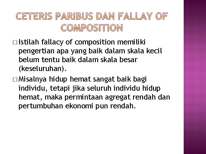 � Istilah fallacy of composition memiliki pengertian apa yang baik dalam skala kecil belum � Istilah fallacy of composition memiliki pengertian apa yang baik dalam skala kecil belum