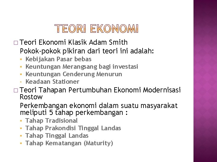 � Teori Ekonomi Klasik Adam Smith Pokok-pokok pikiran dari teori ini adalah: § § � Teori Ekonomi Klasik Adam Smith Pokok-pokok pikiran dari teori ini adalah: § §