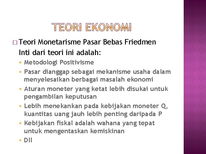 � Teori Monetarisme Pasar Bebas Friedmen Inti dari teori ini adalah: § § § � Teori Monetarisme Pasar Bebas Friedmen Inti dari teori ini adalah: § § §