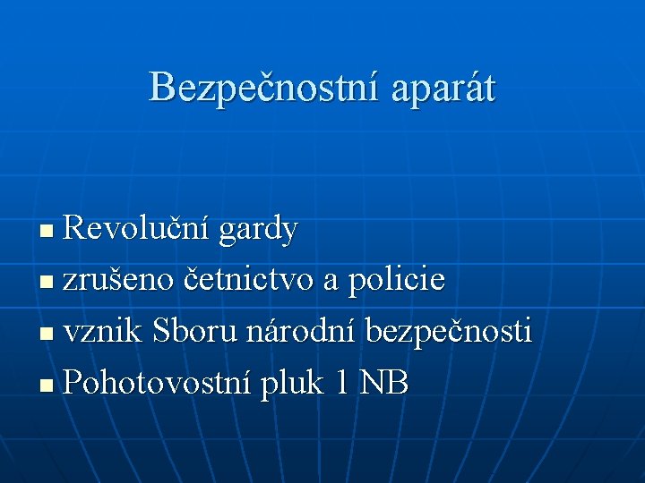 Bezpečnostní aparát Revoluční gardy n zrušeno četnictvo a policie n vznik Sboru národní bezpečnosti