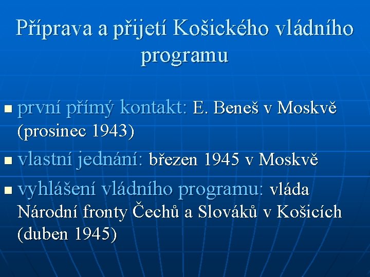 Příprava a přijetí Košického vládního programu n první přímý kontakt: E. Beneš v Moskvě