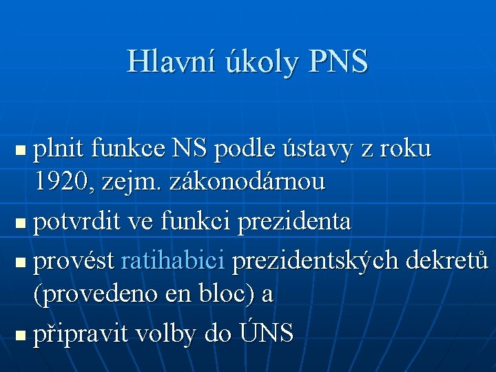 Hlavní úkoly PNS plnit funkce NS podle ústavy z roku 1920, zejm. zákonodárnou n