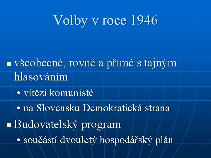 Volby v roce 1946 n všeobecné, rovné a přímé s tajným hlasováním • vítězi