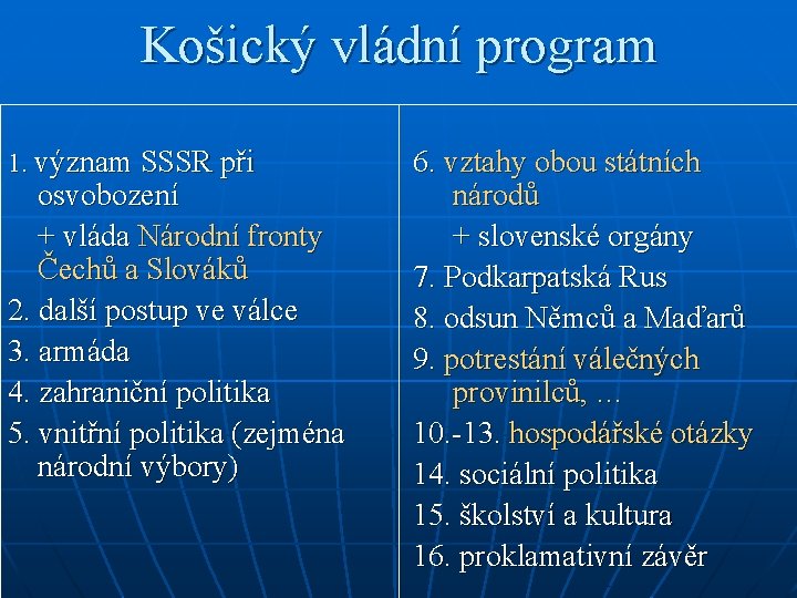 Košický vládní program 1. význam SSSR při osvobození + vláda Národní fronty Čechů a