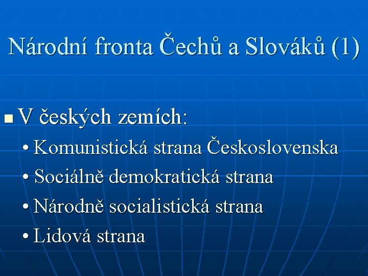 Národní fronta Čechů a Slováků (1) n V českých zemích: • Komunistická strana Československa