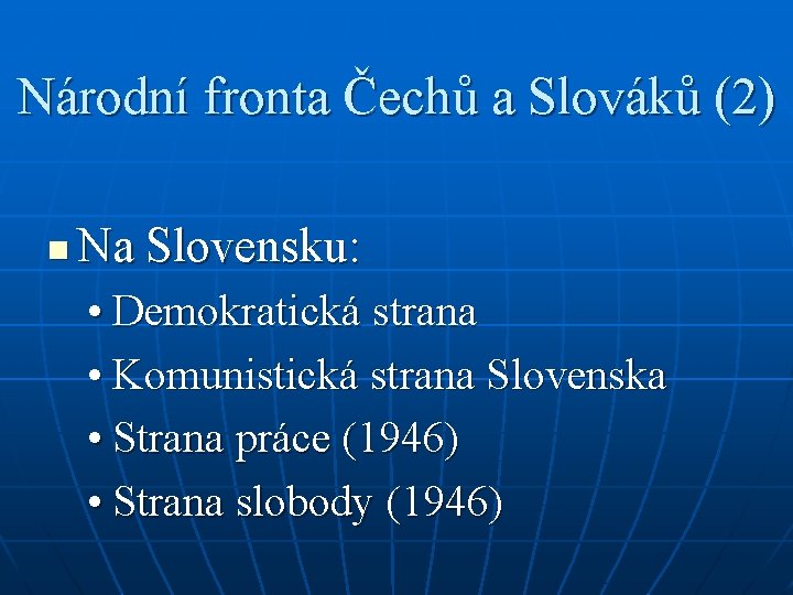 Národní fronta Čechů a Slováků (2) n Na Slovensku: • Demokratická strana • Komunistická