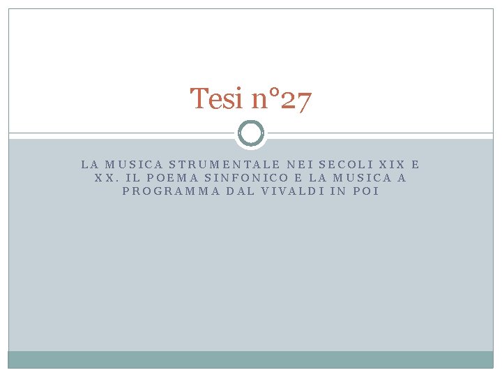 Tesi n° 27 LA MUSICA STRUMENTALE NEI SECOLI XIX E XX. IL POEMA SINFONICO