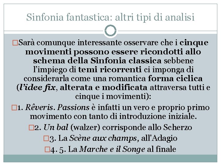 Sinfonia fantastica: altri tipi di analisi �Sarà comunque interessante osservare che i cinque movimenti