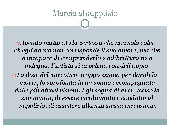 Marcia al supplizio Avendo maturato la certezza che non solo colei ch'egli adora non