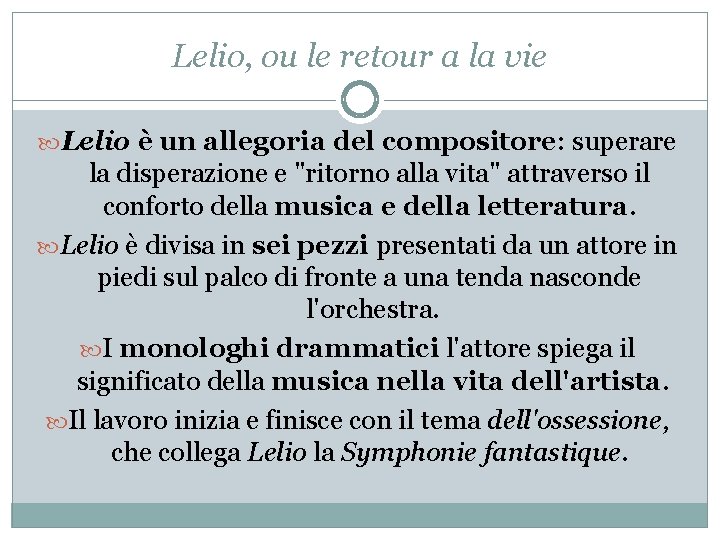 Lelio, ou le retour a la vie Lelio è un allegoria del compositore: superare