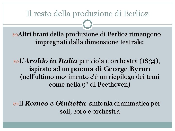 Il resto della produzione di Berlioz Altri brani della produzione di Berlioz rimangono impregnati