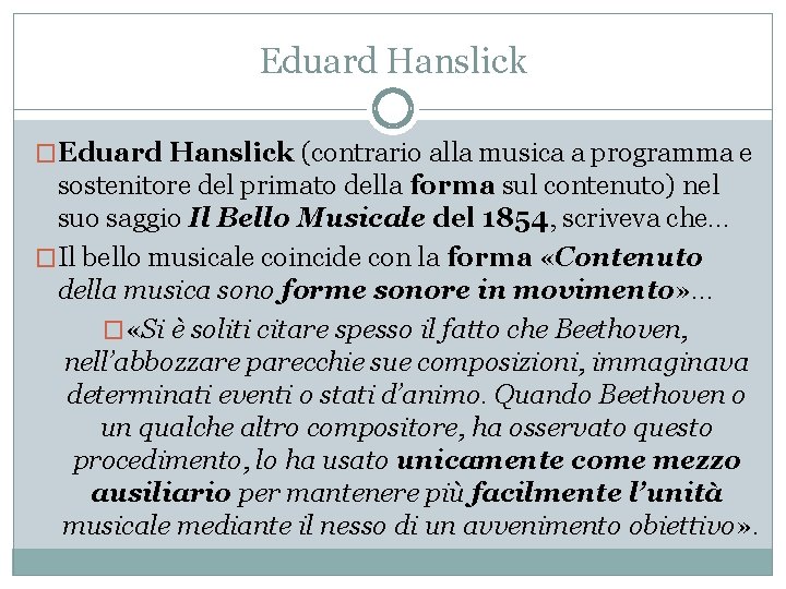 Eduard Hanslick �Eduard Hanslick (contrario alla musica a programma e sostenitore del primato della