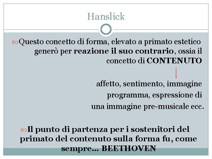 Hanslick Questo concetto di forma, elevato a primato estetico generò per reazione il suo