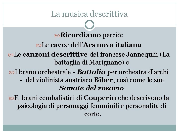 La musica descrittiva Ricordiamo perciò: Le cacce dell’Ars nova italiana Le canzoni descrittive del