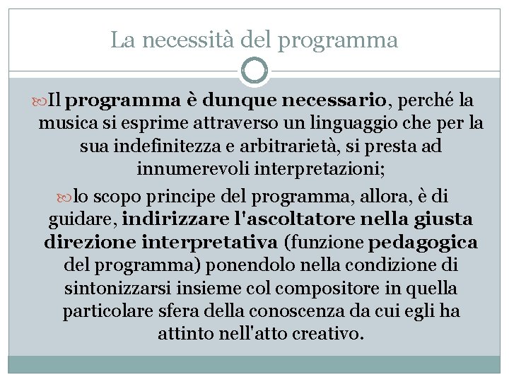 La necessità del programma Il programma è dunque necessario, perché la musica si esprime