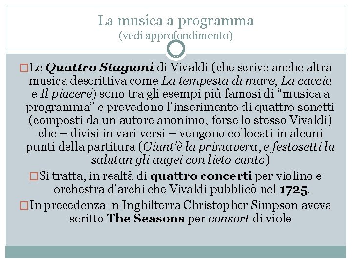 La musica a programma (vedi approfondimento) �Le Quattro Stagioni di Vivaldi (che scrive anche