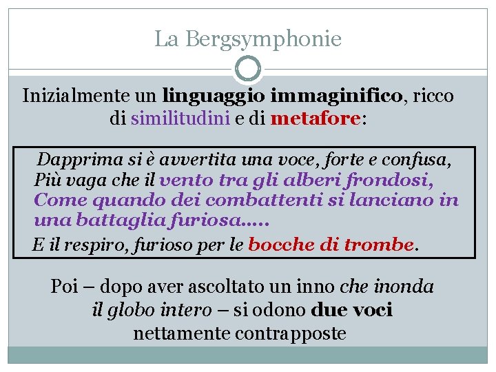 La Bergsymphonie Inizialmente un linguaggio immaginifico, ricco di similitudini e di metafore: Dapprima si