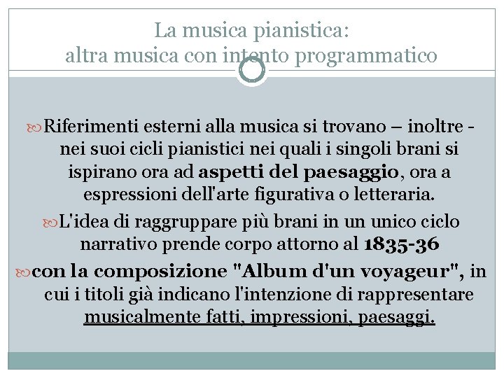 La musica pianistica: altra musica con intento programmatico Riferimenti esterni alla musica si trovano