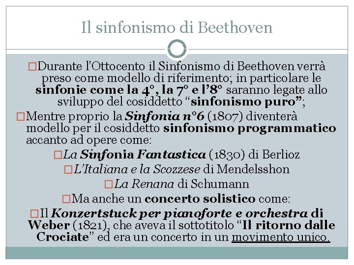 Il sinfonismo di Beethoven �Durante l’Ottocento il Sinfonismo di Beethoven verrà preso come modello