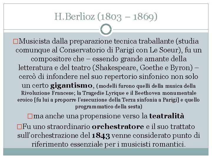 H. Berlioz (1803 – 1869) �Musicista dalla preparazione tecnica traballante (studia comunque al Conservatorio